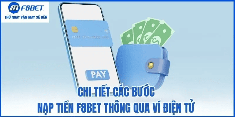 Hướng dẫn nạp tiền F8bet chi tiết