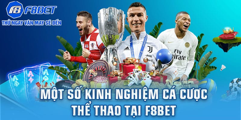 Kinh nghiệm cá cược thể thao F8bet