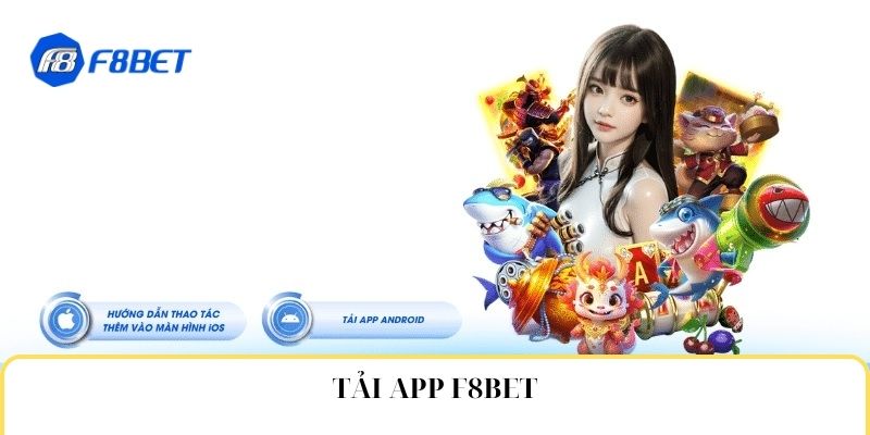Vì sao nên tải app F8bet